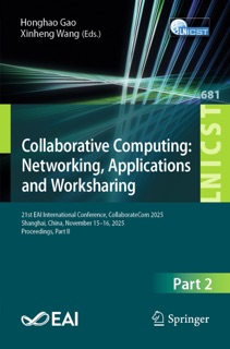 Collaborative Computing: Networking, Applications and Worksharing by Honghao Gao & Xinheng Wang
