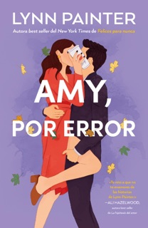 Amy, por error by Lynn Painter