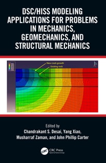 DSC/HISS Modeling Applications for Problems in Mechanics, Geomechanics, and Structural Mechanics by Chandrakant S. Desai, Yang Xiao, Musharraf Zaman & John Phillip Carter