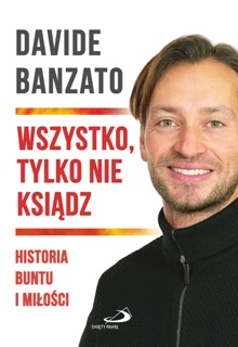 Wszystko, tylko nie ksiądz by Davide Banzato