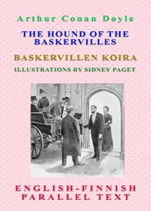 Sir Arthur Conan Doyle's The Hound of the Baskervilles/Baskervillen Koira in English and Finnish