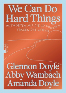 We Can Do Hard Things by Glennon Doyle, Abby Wambach & Amanda Doyle