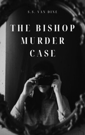 The Bishop Murder Case - S.S. Van Dine