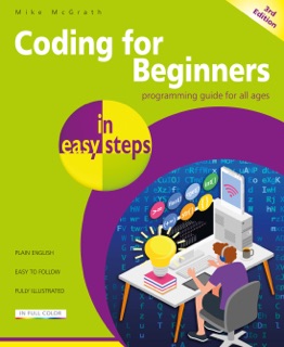Coding for Beginners in easy steps, 3rd edition by Mike McGrath