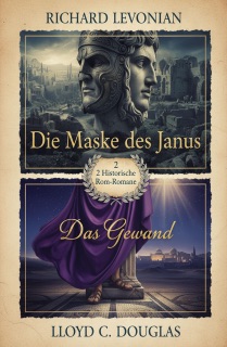 2 Historische Rom-Romane: Die Maske des Janus / Das Gewand by Richard Levonian & Lloyd C. Douglas