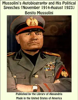 Read: Mussolini's Autobiography and His Political Speeches (November 1914-August Book 1923)