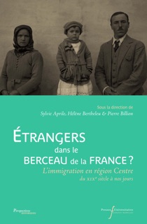 Étrangers dans le berceau de la France ? by Pierre Billion, Hélène Bertheleu & Sylvie Aprile
