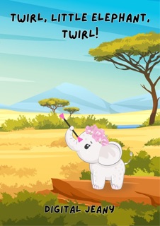 Twirl, Little Elephant, Twirl! by digital Jeany