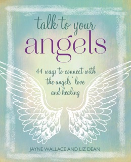 Talk to Your Angels by Jayne Wallace & Liz Dean