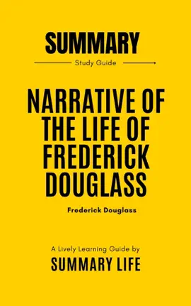 Narrative of the Life of Frederick Douglass by Frederick Douglass - Summary and Analysis