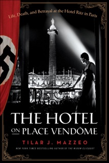The Hotel on Place Vendôme by Tilar J. Mazzeo