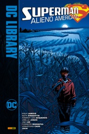 Superman - Alieno americano - Nick Dragotta, Tommy Lee Edwards, Jae Lee, Max Landis, Joëlle Jones & Jonathan Case Francis Manapul