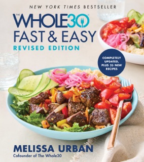 The Whole30 Fast & Easy Cookbook Revised Edition by Melissa Urban