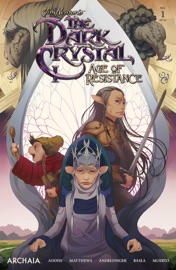 Jim Henson's The Dark Crystal: Age of Resistance #1 - Jim Henson & Nicole Andelfinger