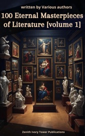 100 Eternal Masterpieces of Literature - Jane Austen, Louisa May Alcott, Honoré de Balzac, Henri Barbusse, Anne Brontë, Charlotte Brontë, Emily Brontë, Lewis Carroll & Zenith Ivory Tower Publications