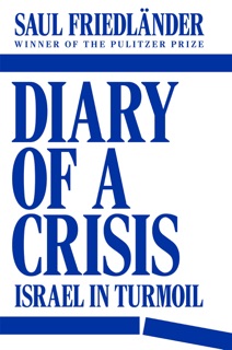 Diary of a Crisis by Saul Friedländer