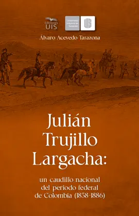 Read: Julián Trujillo Largacha: un caudillo nacional Book del periodo federal de Colombia (1858-1886)
