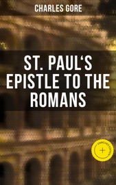 St. Paul's Epistle to the Romans - Charles Gore & Musaicum Press
