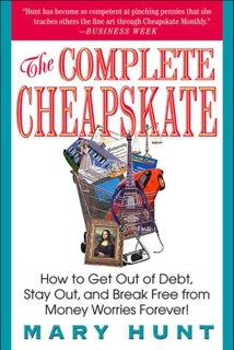 The Complete Cheapskate by Mary Hunt