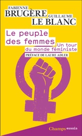 Le peuple des femmes. Un tour du monde féministe - Guillaume le Blanc & Fabienne Brugère