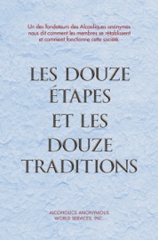 Les Douze Étapes et les Douze Traditions - Alcoholics Anonymous World Services, Inc.