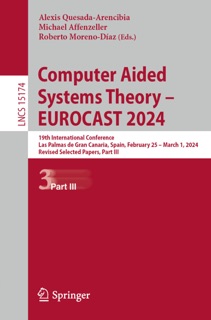 Computer Aided Systems Theory – EUROCAST 2024 by Alexis Quesada-Arencibia, Michael Affenzeller & Roberto Moreno-Díaz