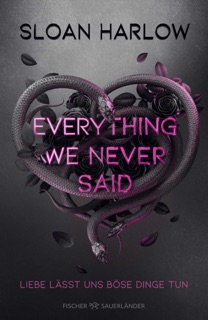 Everything We Never Said – Liebe lässt uns böse Dinge tun by Sloan Harlow