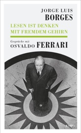 Lesen ist Denken mit fremdem Gehirn - Jorge Luis Borges & Osvaldo Ferrari