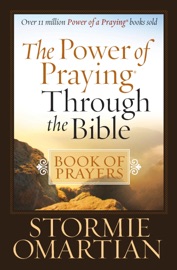 The Power of Praying Through the Bible Book of Prayers - Stormie Omartian