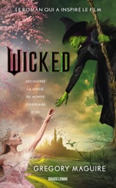 Wicked : la Véritable Histoire de la Méchante Sorcière de l'Ouest - Gregory Maguire & Emmanuel Pailler