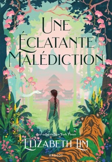 Une éclatante malédiction by Elizabeth Lim & Sophie Lamotte D'argy