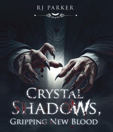 Crystal Shadows, Gripping New Blood - RJ Parker