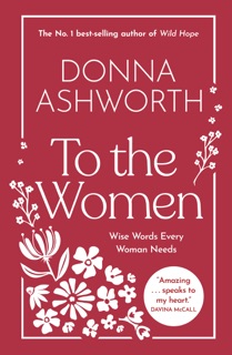To the Women by Donna Ashworth