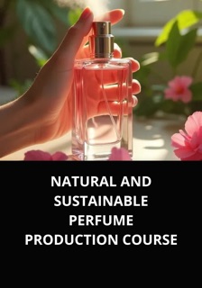 NATURAL AND SUSTAINABLE PERFUME PRODUCTION COURSE by Marcel Souza