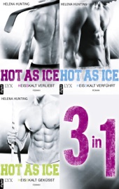 Hot As Ice 1-3: Drei Romane in einem E-Book - Helena Hunting, Beate Bauer & Michaela Link