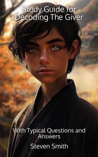 Study Guide for Decoding The Giver by Steven Smith