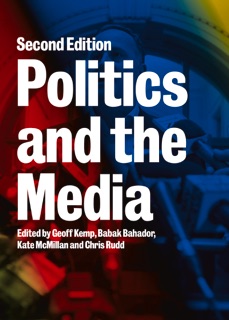 Politics and the Media by Babak Bahador, Geoff Kemp, Kate McMillan & Chris Rudd
