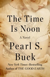 The Time Is Noon Pearl S. Buck