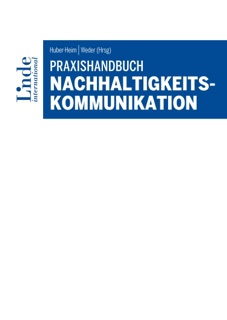 Praxishandbuch Nachhaltigkeitskommunikation by Maria Angerer, Alfons Bauernfeind, Elena Beringer, Elisabeth Dal-Bianco, Zoe Ebner, Arthur Erdem, Marlene Erlacher, Gabriele Faber-Wiener, Goran Golik, Andrea Heistinger, Katharina Helm, Reinhard Herok, Florentina Höhs, Nunu Kaller, Madeleine Kirner, Andrea Klepsch, Daniela Knieling, Julia Knogler, Birgit Kraft-Kinz, Ella Kutschera, Anne Linnenbrügger, Evelina Lundqvist, Roman Mesicek, Barbara Niederschick, Max Niederschick, Renée Remijnse, Kirstie Riedl, Pamela Schmid-Graf, Melanie Rondonell, Valerie-Sophie Schönberg, Lydia Schwarhofer, Julia Schwarzbauer, Julia Stranzl, Virginia Wieser, Maria-Domenica Tscherne, Colas Van Moorsel, Franzisca Weder & Karin Huber-Heim