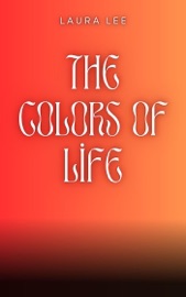 The Colors of Life - Laura Lee