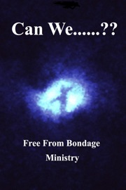 Can We.....?? - Free From Bondage Ministry