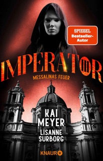 Imperator III. Messalinas Feuer by Kai Meyer & Lisanne Surborg