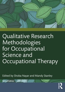 Qualitative Research Methodologies for Occupational Science and Occupational Therapy by Shoba Nayar & Mandy Stanley
