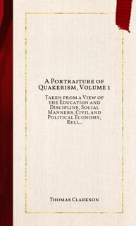 A Portraiture of Quakerism, Volume 1 by Thomas Clarkson
