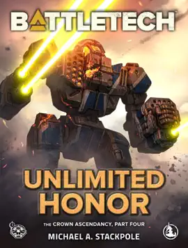 Read: BattleTech: Unlimited Honor Book (The Crown Ascendancy, Part Four)