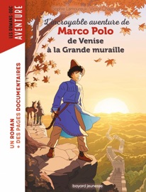 Marco Polo, de Venise à la Grande muraille - Sophie Lamoureux & Victor Chagniot