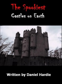 The Spookiest Castles on Earth - Daniel Hardie