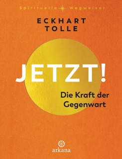 Jetzt! Die Kraft der Gegenwart by Eckhart Tolle