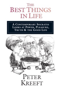 The Best Things in Life by Peter Kreeft
