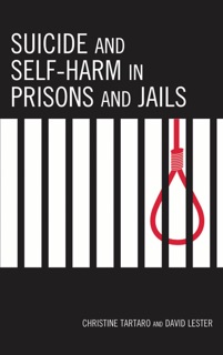 Suicide and Self-Harm in Prisons and Jails by Christine Tartaro & David Lester